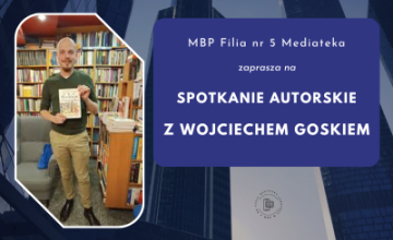 Spotkanie autorskie z Wojciechem Goskiem
